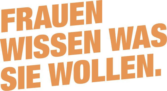 Frauen wissen was sie wollen